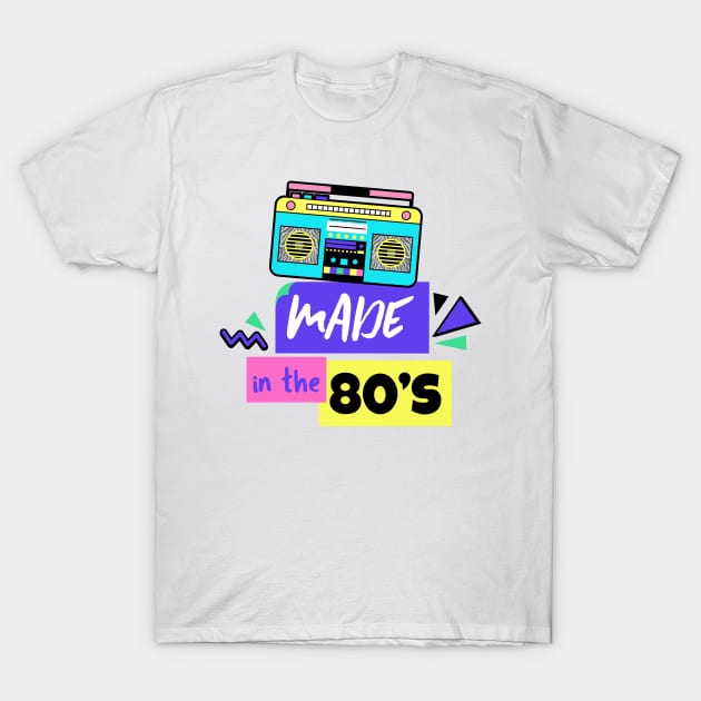 Made in the 80's - 80's Gift T-Shirt by WizardingWorld